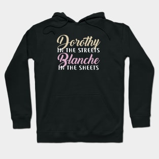 Dorothy in the streets, Blanche in the sheets Hoodie